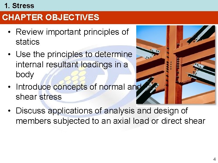 1. Stress CHAPTER OBJECTIVES • Review important principles of statics • Use the principles