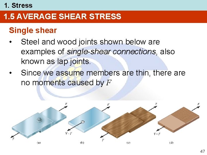 1. Stress 1. 5 AVERAGE SHEAR STRESS Single shear • Steel and wood joints