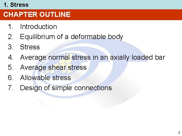 1. Stress CHAPTER OUTLINE 1. 2. 3. 4. 5. 6. 7. Introduction Equilibrium of