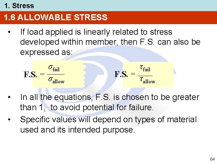 1. Stress 1. 6 ALLOWABLE STRESS • If load applied is linearly related to