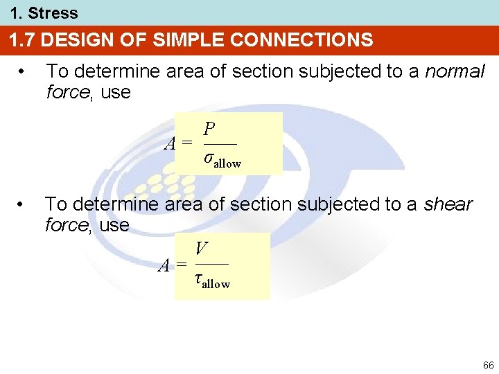 1. Stress 1. 7 DESIGN OF SIMPLE CONNECTIONS • To determine area of section