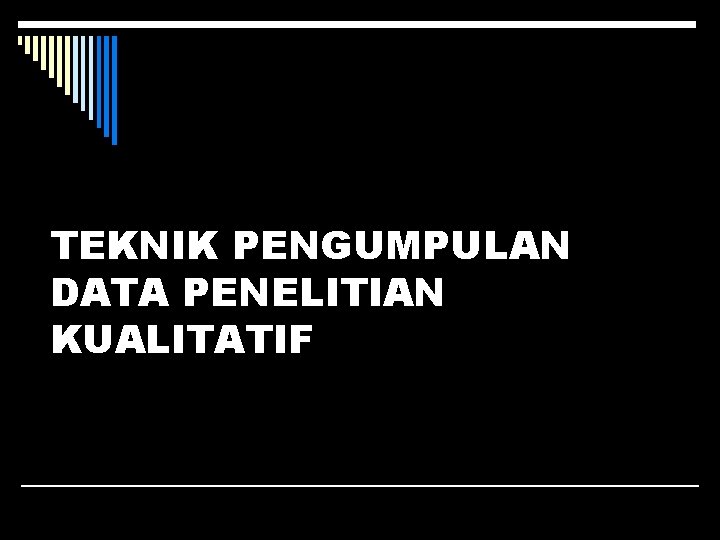 TEKNIK PENGUMPULAN DATA PENELITIAN KUALITATIF 