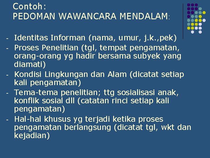 Contoh: PEDOMAN WAWANCARA MENDALAM: - - - Identitas Informan (nama, umur, j. k. ,