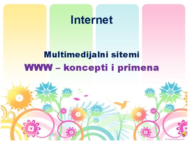 Internet Multimedijalni sitemi WWW – koncepti i primena 