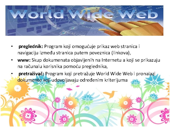 preglednik: Program koji omogućuje prikaz web stranica i navigaciju između stranica putem poveznica (linkova),