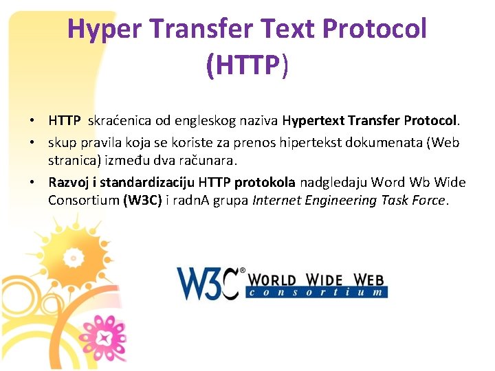 Hyper Transfer Text Protocol (HTTP) • HTTP skraćenica od engleskog naziva Hypertext Transfer Protocol.