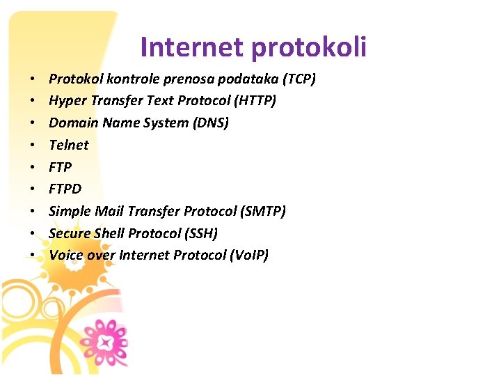 Internet protokoli • • • Protokol kontrole prenosa podataka (TCP) Hyper Transfer Text Protocol