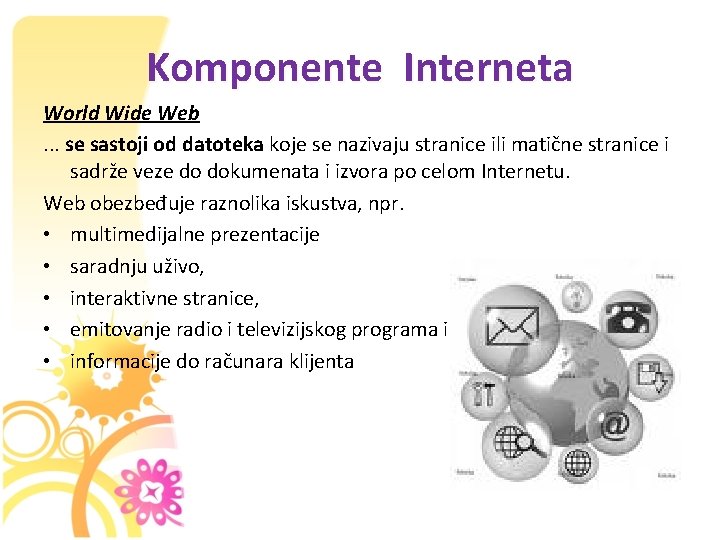 Komponente Interneta World Wide Web. . . se sastoji od datoteka koje se nazivaju