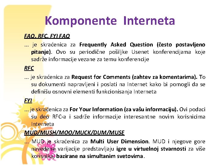 Komponente Interneta FAQ, RFC, FYI FAQ. . . je skraćenica za Frequently Asked Question