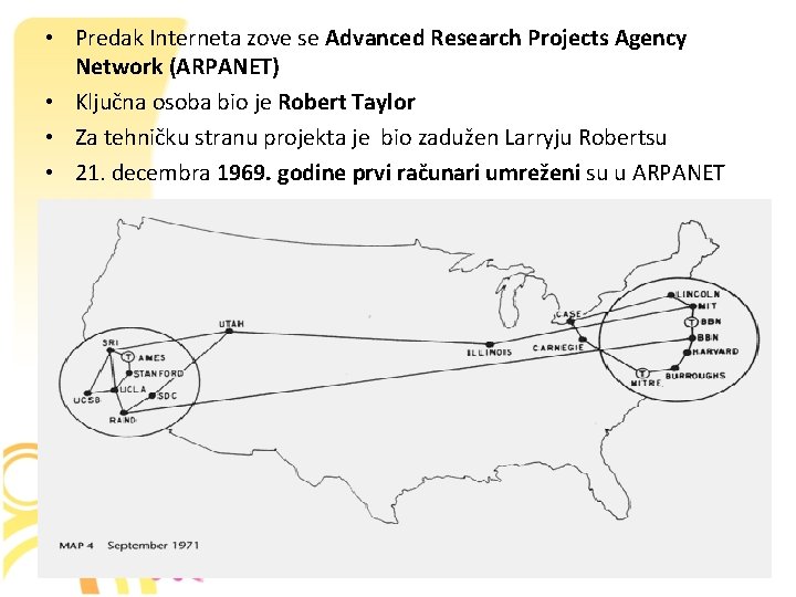  • Predak Interneta zove se Advanced Research Projects Agency Network (ARPANET) • Ključna