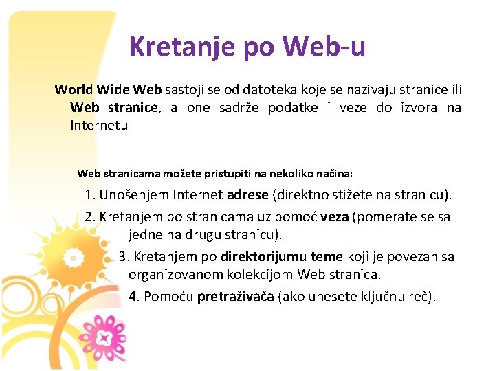 Kretanje po Web-u World Wide Web sastoji se od datoteka koje se nazivaju stranice