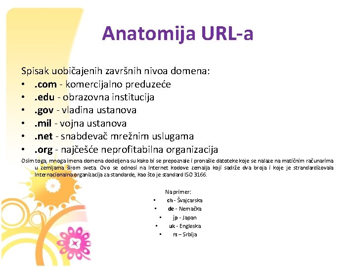 Anatomija URL-a Spisak uobičajenih završnih nivoa domena: • . com - komercijalno preduzeće •