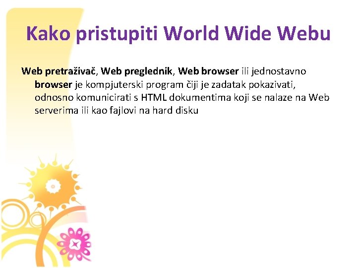 Kako pristupiti World Wide Webu Web pretraživač, Web preglednik, Web browser ili jednostavno browser