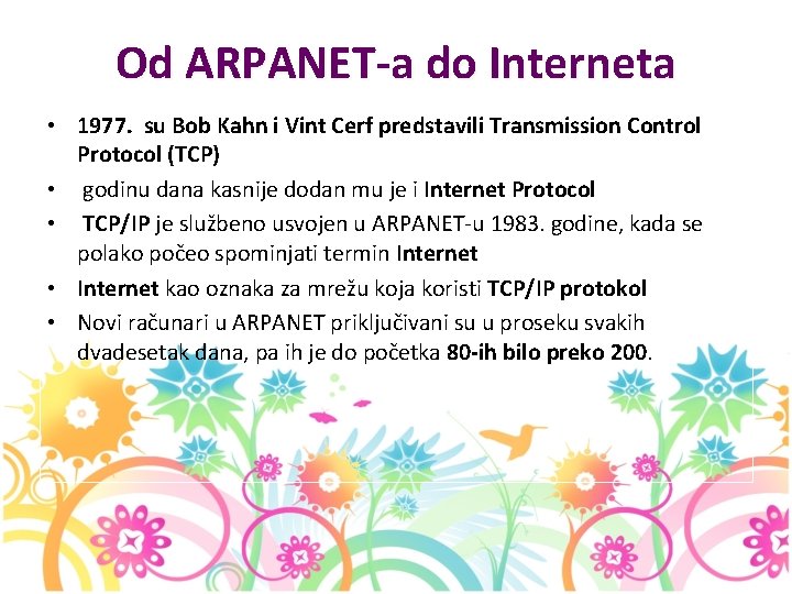 Od ARPANET-a do Interneta • 1977. su Bob Kahn i Vint Cerf predstavili Transmission