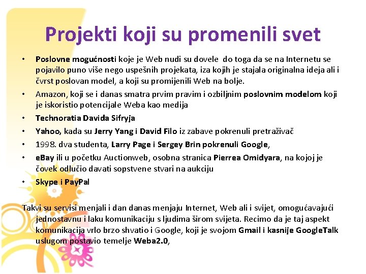 Projekti koji su promenili svet • • Poslovne mogućnosti koje je Web nudi su