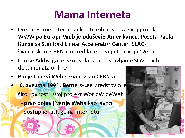 Mama Interneta • Dok su Berners-Lee i Cailliau tražili novac za svoj projekt WWW