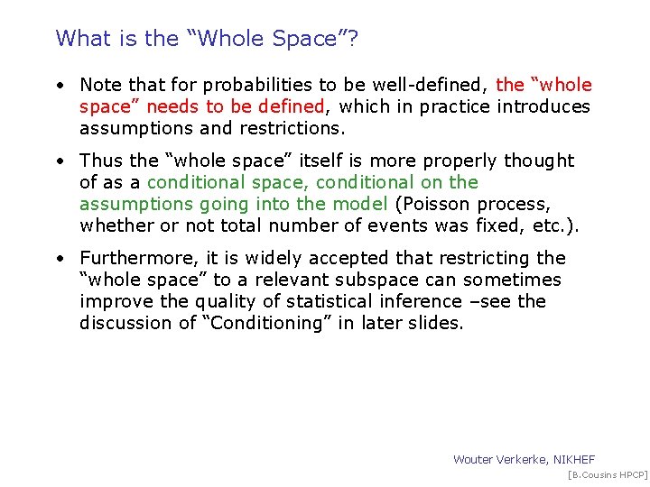 What is the “Whole Space”? • Note that for probabilities to be well-defined, the