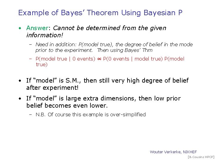 Example of Bayes’ Theorem Using Bayesian P • Answer: Cannot be determined from the