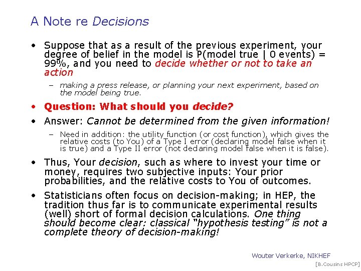 A Note re Decisions • Suppose that as a result of the previous experiment,