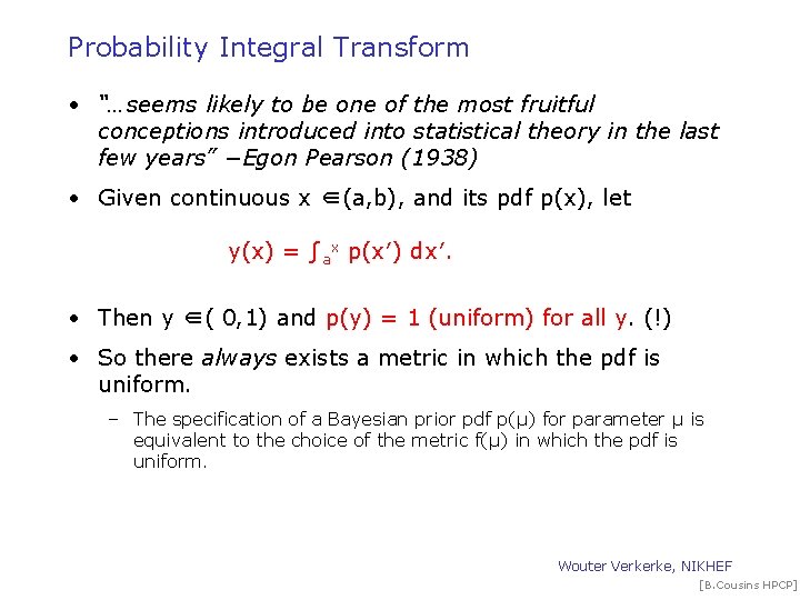 Probability Integral Transform • “…seems likely to be one of the most fruitful conceptions