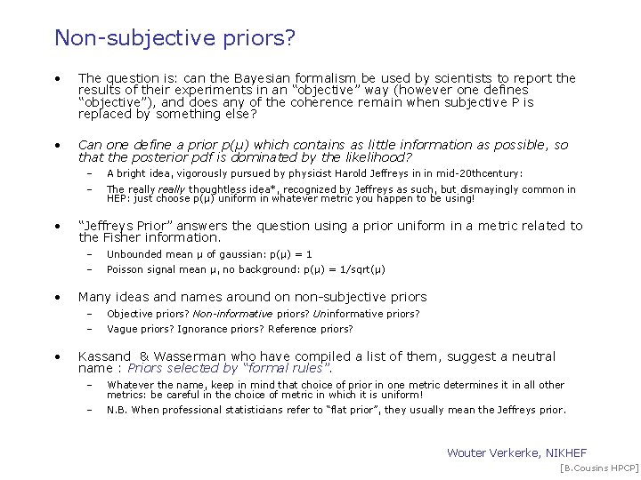 Non-subjective priors? • The question is: can the Bayesian formalism be used by scientists