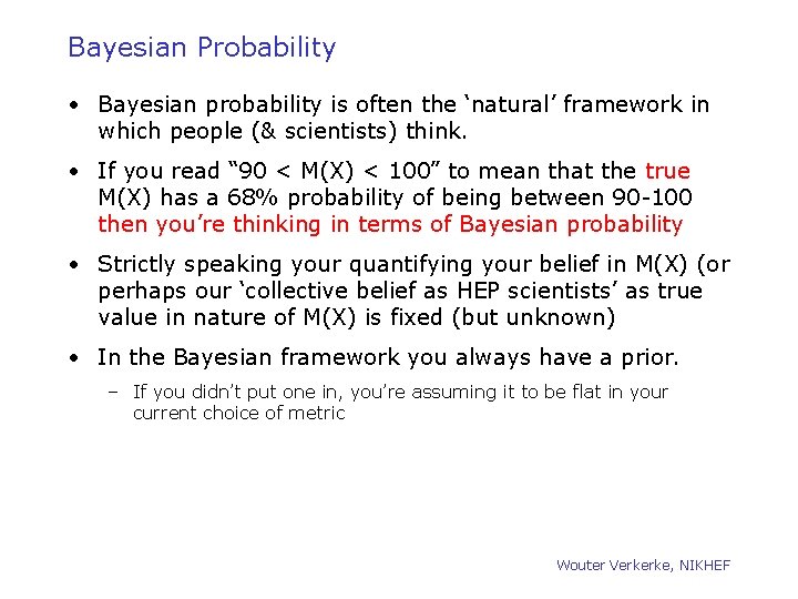 Bayesian Probability • Bayesian probability is often the ‘natural’ framework in which people (&