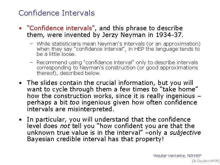 Confidence Intervals • “Confidence intervals”, and this phrase to describe them, were invented by