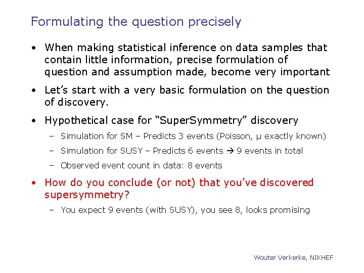 Formulating the question precisely • When making statistical inference on data samples that contain
