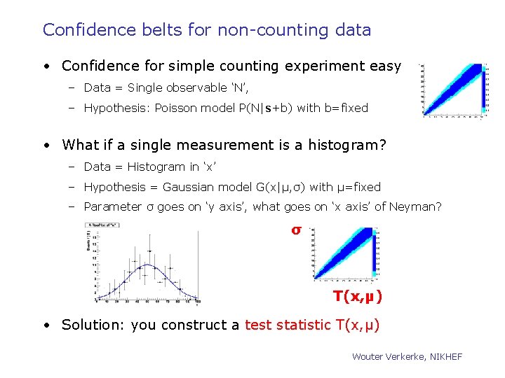 Confidence belts for non-counting data • Confidence for simple counting experiment easy – Data