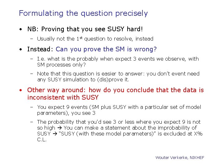 Formulating the question precisely • NB: Proving that you see SUSY hard! – Usually