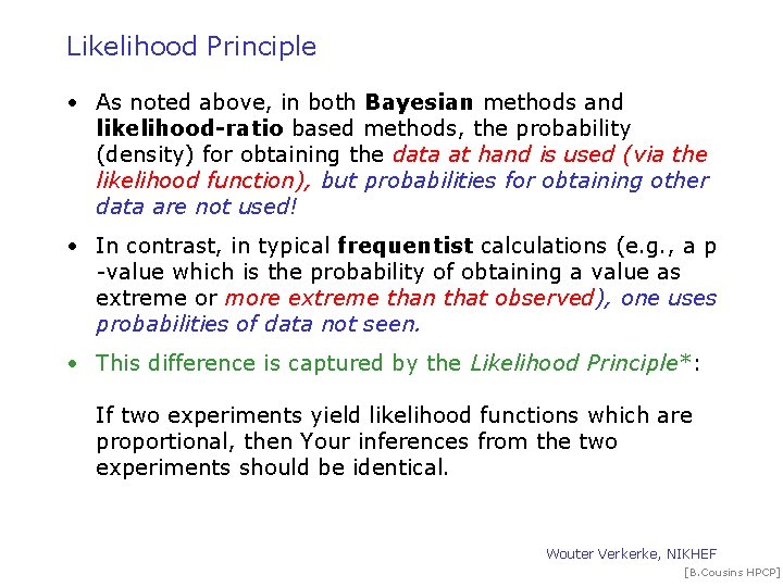 Likelihood Principle • As noted above, in both Bayesian methods and likelihood-ratio based methods,