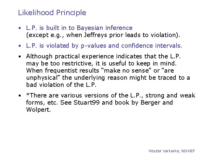 Likelihood Principle • L. P. is built in to Bayesian inference (except e. g.