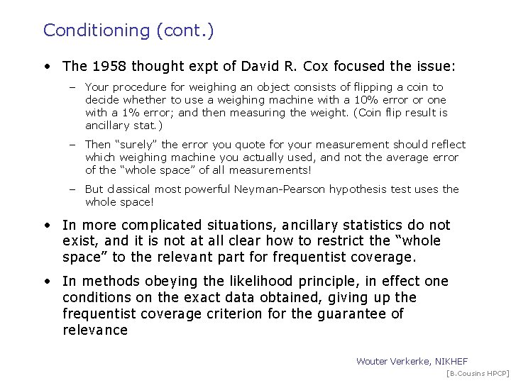Conditioning (cont. ) • The 1958 thought expt of David R. Cox focused the