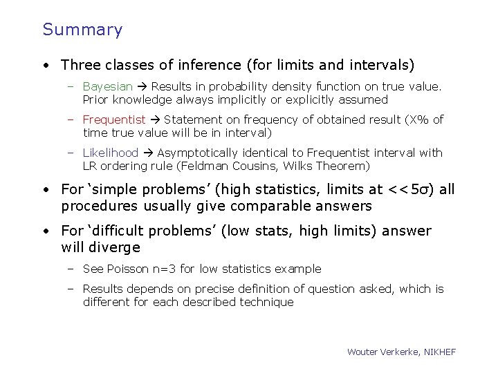 Summary • Three classes of inference (for limits and intervals) – Bayesian Results in