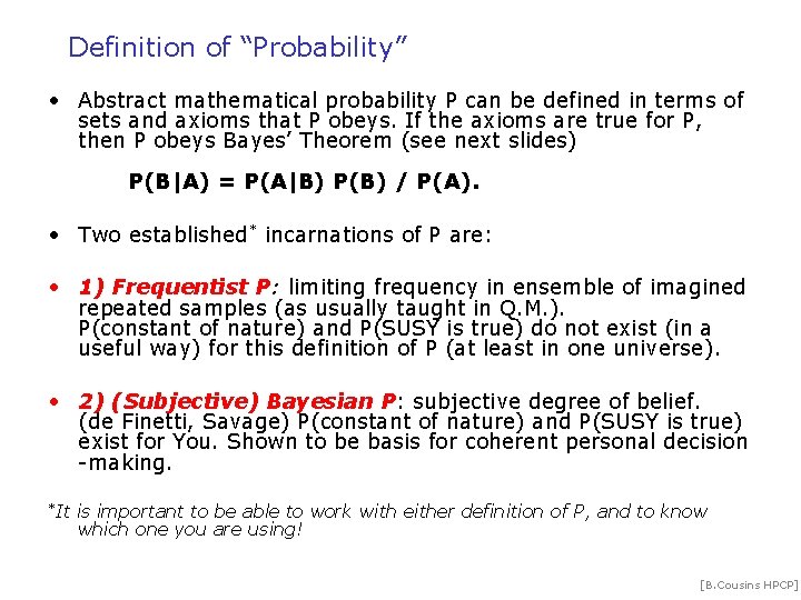 Definition of “Probability” • Abstract mathematical probability P can be defined in terms of