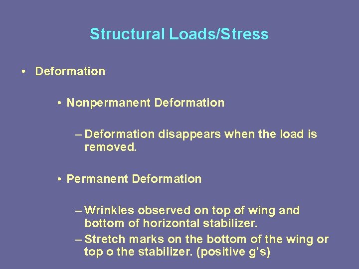 Structural Loads/Stress • Deformation • Nonpermanent Deformation – Deformation disappears when the load is