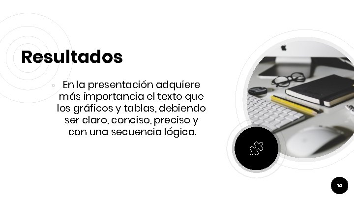 Resultados ￮ En la presentación adquiere más importancia el texto que los gráficos y