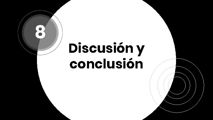 8 Discusión y conclusión 