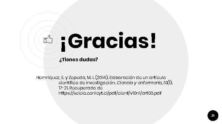 ¡Gracias! ¿Tienes dudas? Hernríquez, E. y Zepeda, M. I. (2014). Elaboración de un artículo