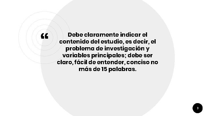“ Debe claramente indicar el contenido del estudio, es decir, el problema de investigación