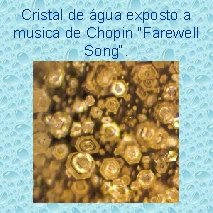 Cristal de água exposto a musica de Chopin "Farewell Song“. 