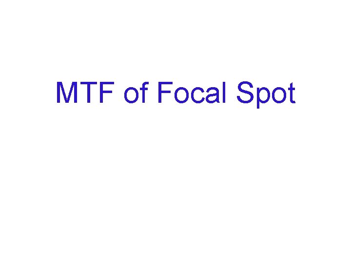 MTF of Focal Spot 