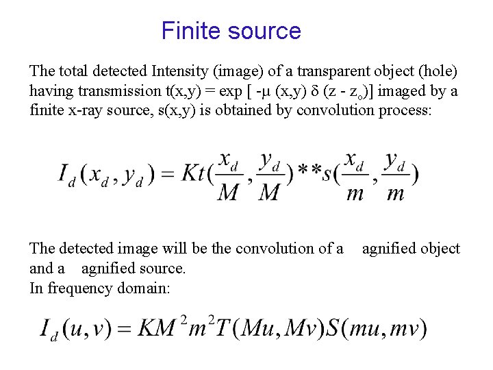 Finite source The total detected Intensity (image) of a transparent object (hole) having transmission