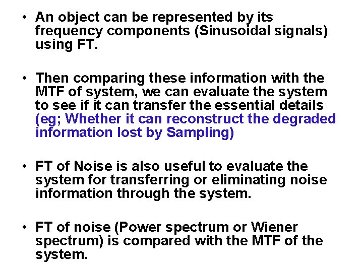  • An object can be represented by its frequency components (Sinusoidal signals) using
