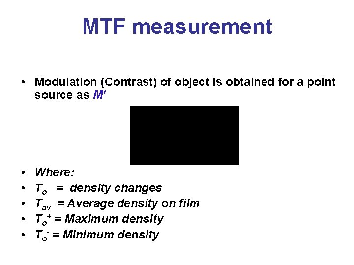 MTF measurement • Modulation (Contrast) of object is obtained for a point source as