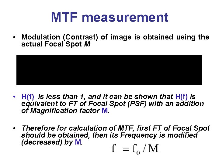 MTF measurement • Modulation (Contrast) of image is obtained using the actual Focal Spot