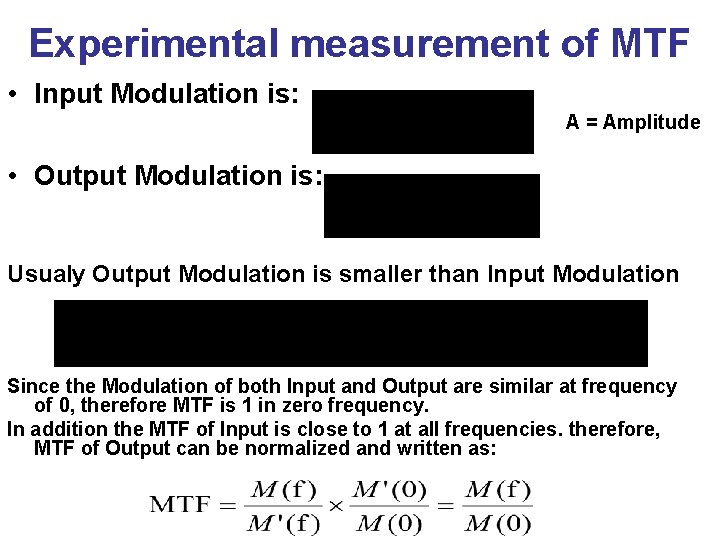 Experimental measurement of MTF • Input Modulation is: A = Amplitude • Output Modulation