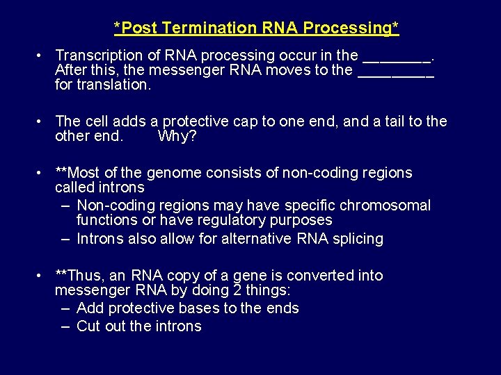 *Post Termination RNA Processing* • Transcription of RNA processing occur in the ____. After