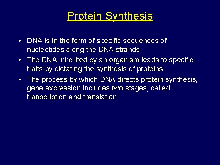 Protein Synthesis • DNA is in the form of specific sequences of nucleotides along
