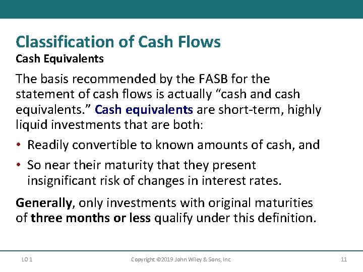 Classification of Cash Flows Cash Equivalents The basis recommended by the FASB for the